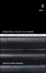 keith cowling (curatore) - industrial policy in europe