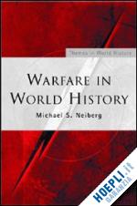 neiberg michael s. - warfare in world history