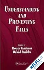 haslam roger (curatore); stubbs david (curatore) - understanding and preventing falls