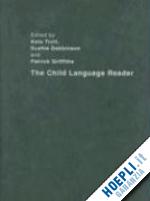 trott kate (curatore); dobbinson sushie (curatore); griffiths patrick (curatore) - the child language reader