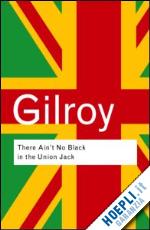 gilroy paul - there ain't no black in the union jack