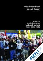 harrington austin (curatore); marshall barbara l. (curatore); müller hans-peter (curatore) - encyclopedia of social theory