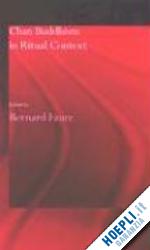 bernard faure (curatore) - chan buddhism in ritual context