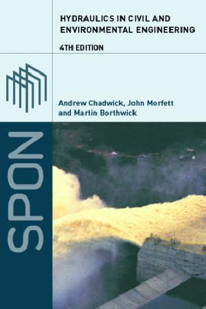 chadwick andrew; morfett john; chadwick andrew; morfett john; borthwick martin - hydraulics in civil and environmental engineering