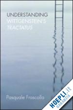 frascolla pasquale - understanding wittgenstein's tractatus