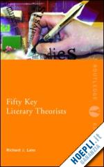 lane richard j. - fifty key literary theorists