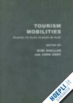 sheller mimi; urry john - tourism mobilities