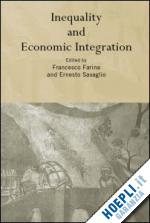 francesco farina (curatore); ernesto savaglio (curatore) - inequality and economic integration