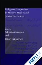 abramson glenda (curatore); kilpatrick hilary (curatore) - religious perspectives in modern muslim and jewish literatures