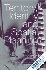 tewdwr-jones mark (curatore); allmendinger philip (curatore) - territory, identity and spatial planning