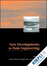wieland martin (curatore); ren qingwen (curatore); tan john s.y. (curatore) - new developments in dam engineering