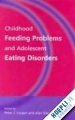 cooper peter j. (curatore); stein alan (curatore) - childhood feeding problems and adolescent eating disorders