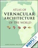 vellinga marcel; oliver paul; bridge alexander - atlas of vernacular architecture of the world
