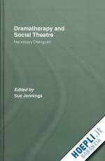 jennings sue (curatore) - dramatherapy and social theatre