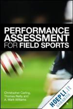 carling christopher; reilly tom; williams a. mark - performance assessment for field sports