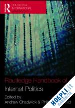 chadwick andrew (curatore); howard philip n. (curatore) - routledge handbook of internet politics