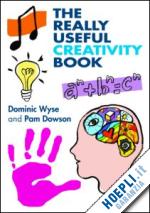 wyse dominic; dowson pam - the really useful creativity book