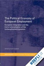 overbeek henk w (curatore) - the political economy of european employment