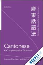 matthews stephen; yip virginia - cantonese: a comprehensive grammar