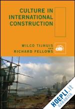 tijhuis wilco; fellows richard - culture in international construction