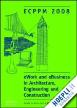zarli alain (curatore); scherer raimar (curatore) - ework and ebusiness in architecture, engineering and construction