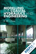 chau k. w. - modelling for coastal hydraulics and engineering