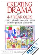 tandy miles; howell jo - creating drama with 4-7 year olds