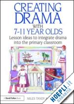 tandy miles; howell jo - creating drama with 7-11 year olds