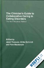 treasure janet (curatore); schmidt ulrike (curatore); macdonald pam (curatore) - the clinician's guide to collaborative caring in eating disorders