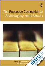 gracyk theodore (curatore); kania andrew (curatore) - the routledge companion to philosophy and music