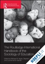 apple michael w. (curatore); ball stephen j. (curatore); gandin luis armando (curatore) - the routledge international handbook of the sociology of education
