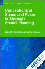 davoudi simin (curatore); strange ian (curatore) - conceptions of space and place in strategic spatial planning