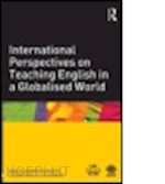 goodwyn andrew (curatore); reid louann (curatore); durrant cal (curatore) - international perspectives on teaching english in a globalised world