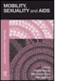 thomas felicity (curatore); haour-knipe mary (curatore); aggleton peter (curatore) - mobility, sexuality and aids