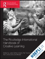 sefton-green julian (curatore); thomson pat (curatore); jones ken (curatore); bresler liora (curatore) - the routledge international handbook of creative learning