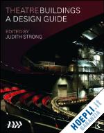 british theatre technicians association of; strong judith (curatore) - theatre buildings