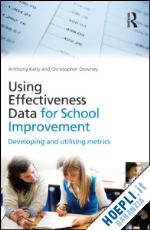 kelly anthony; downey christopher - using effectiveness data for school improvement