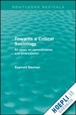 bauman zygmunt - towards a critical sociology (routledge revivals)
