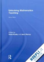 koshy valsa (curatore); murray jean (curatore) - unlocking mathematics teaching