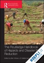 wisner ben (curatore); gaillard jc (curatore); kelman ilan (curatore) - handbook of hazards and disaster risk reduction