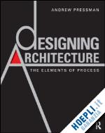 pressman andrew - designing architecture