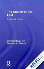 baum wilhelm; winkler dietmar w. - the church of the east