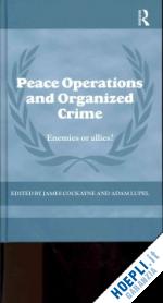 cockayne james (curatore); lupel adam (curatore) - peace operations and organized crime