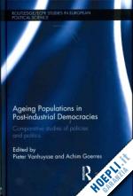 vanhuysse pieter (curatore); goerres achim (curatore) - ageing populations in post-industrial democracies