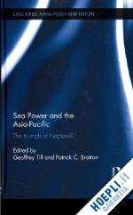till geoffrey (curatore); bratton patrick (curatore) - sea power and the asia-pacific