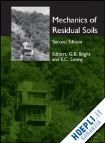 blight geoffrey e. (curatore); leong eng choon (curatore) - mechanics of residual soils