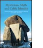 gibson marion (curatore); trower shelley (curatore); tregidga garry (curatore) - mysticism, myth and celtic identity