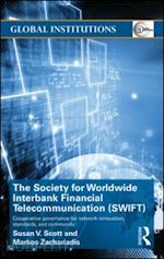 scott susan v.; zachariadis markos - the society for worldwide interbank financial telecommunication (swift)