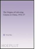 shen vivian - the origins of leftwing cinema in china, 1932-37