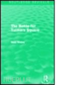 wates nick - the battle for tolmers square (routledge revivals)